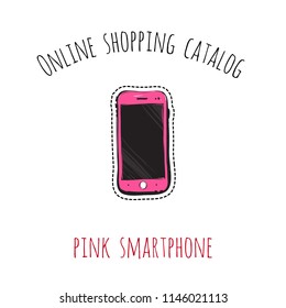 Online shopping catalog: pink smartphone. Patch illustration with fashion element, accessory for online shopping web page, flyer or banner. Isolated vector graphic element on white background.