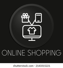 Online shopping minimal vector line icon on 3D button isolated on black background. Premium Vector.