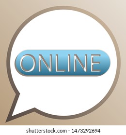 Online sign. Bright cerulean icon in white speech balloon at pale taupe background. Illustration.