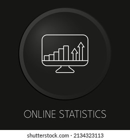 Online statistics minimal vector line icon on 3D button isolated on black background. Premium Vector.
