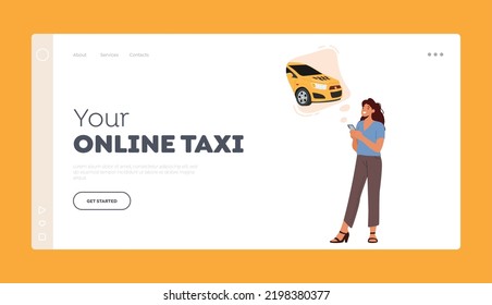 Online Taxi Landing Page Template. Young Woman Using App For Ordering Taxi. Female Customer Character Order And Waiting Car. Transportation Service Online Application. Cartoon Vector Illustration