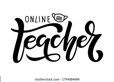 Online Teacher lettering with face mask sketch element. Masked up back to school. Quarantine Distance Learning education. Teacher Shirt Design. Back to school gift. Vector illustration.