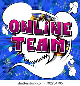 Online Team - Comic book style phrase on abstract background.