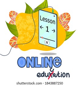 Online training, phone with earpiece in the mode of listening to lectures and lessons. The caption of online education with the corrected one . Smartphone on the background of leaves. Vector