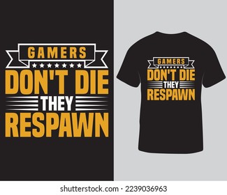 Online video gaming t-shirt design | Gamers don't die they respawn typography t-shirt