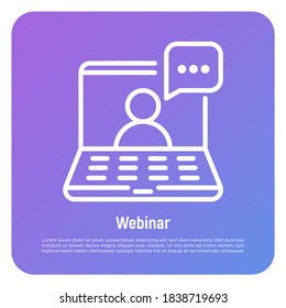 Online Webinar, Seminar, Training Thin Line Icon. Open Laptop And Man On Screen With Speech Bubble. Work From Home. E-learning. Vector Illustration.