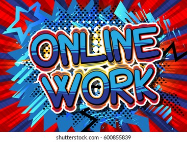 On-line Work - Comic book style phrase on abstract background.