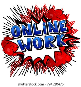 Online Work - Comic book style phrase on abstract background.