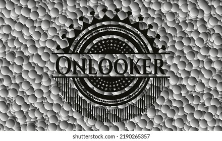 Onlooker realistic dark emblem with bubbles background. Vector Illustration. Detailed. 