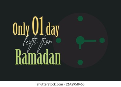 Only 01 day left for Ramadan.  Typography with watch symbol vector illustration.  Islamic awareness conceptual vector design.  