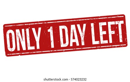 Only 1 day left grunge rubber stamp on white background, vector illustration