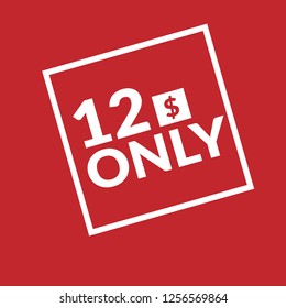 Only 12 dollars. eleven dollars emblem, label, badge, sticker. Designed for special offer banner or mega sale illustration - Vector 