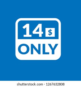 Only 14 dollars.fourteen dollars emblem, label, badge, sticker. Designed for special offer banner or mega sale illustration.