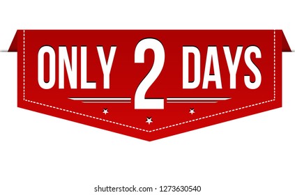 Only 2 days banner design on white background, vector illustration