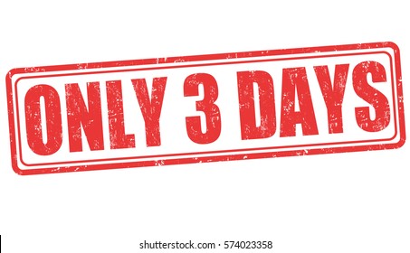 Only 3 Days Grunge Rubber Stamp On White Background, Vector Illustration