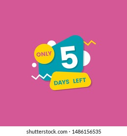Only 5 days left - colorful isolated sticker with countdown number five until marketing event or promotion sale announcement. Flat cartoon vector illustration