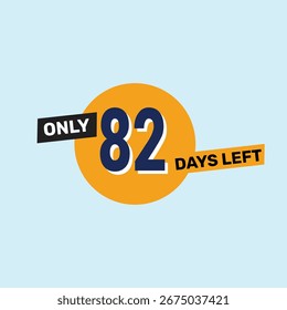 Only 82 days left countdown reminder for promotions, sales, or events in bold, eye-catching design