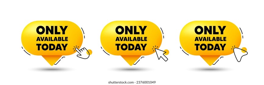 Only available today tag. Click here buttons. Special offer price sign. Advertising discounts symbol. Only available today speech bubble chat message. Talk box infographics. Vector