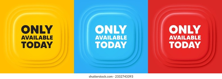 Only available today tag. Neumorphic offer banners. Special offer price sign. Advertising discounts symbol. Only available today podium background. Product infographics. Vector