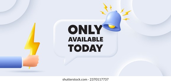 Sólo disponible hoy. Fondo neutral con burbuja de habla de chat. Señal de precio de oferta especial. Símbolo de descuentos publicitarios. Sólo disponible hoy. Cartel con energía. Vector