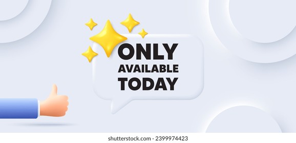 Sólo disponible hoy. Fondo neutral con burbuja de habla de chat. Señal de precio de oferta especial. Símbolo de descuentos publicitarios. Sólo disponible hoy. Cartel con la mano. Vector