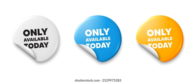 Only available today tag. Price tag sticker with offer message. Special offer price sign. Advertising discounts symbol. Sticker tag banners. Discount label badge. Vector