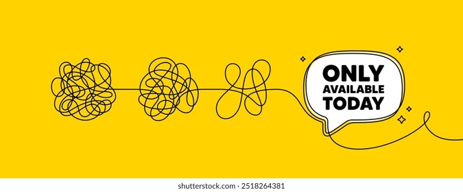 Only available today tag. Simplify complex process with speech bubble. Special offer price sign. Advertising discounts symbol. Only available today speech bubble message. Tangle chaos. Vector