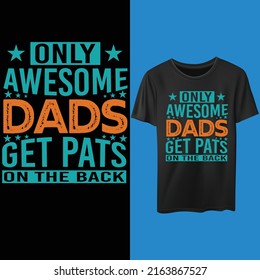 Only awesome dads get pats on the back. Father's day funny typography t-shirt design