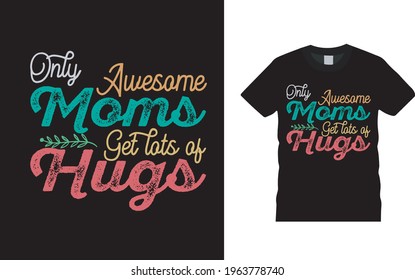 Solo las chicas alucinantes reciben montones de abrazos camisetas, vectores, ropa, plantilla, eps 10, vintage, tipografía, diseño de camisetas de mamá