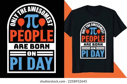 Only Awesomest People are Born on  PI Day Math Lover Science