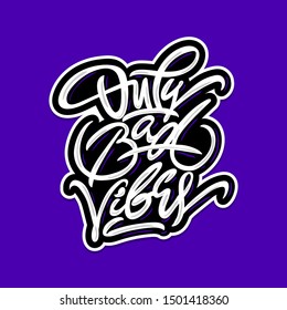 Only bad vibes. Lettering sticker print.