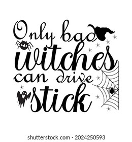 Only bad witches can drive stick t-shirt, Vector Design.