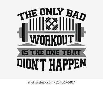 The only bad workout is the one that didn’t happen Stoke Vector Image for Inspirational Designs