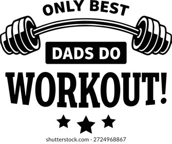 Solo los mejores padres hacen ejercicio – Fitness Barbell Gym Dad Design