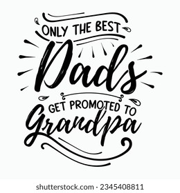 only the best dads get promoted to grandpa, grandparents day SVG t-shirt design, black SVG cut files