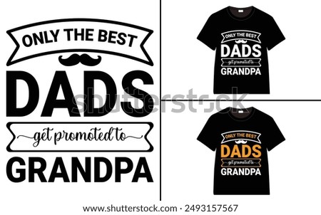 Only The Best Dads Get Promoted To Grandpa T-shirt, grandparents day, typography, grandfather, grandmother t shirt design
