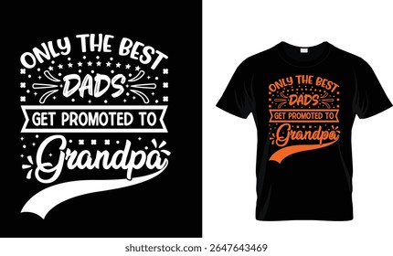 Only The Best Get Promoted To Grandpa funny T shirt Design Template.