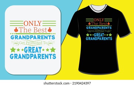 Only the best grandparents get promoted to great grandparents's, grandparents day t-shirt design