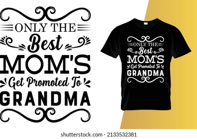 Sólo las mejores madres son promovidas para el diseño de camisetas de la abuela Feliz Día de la Madre.