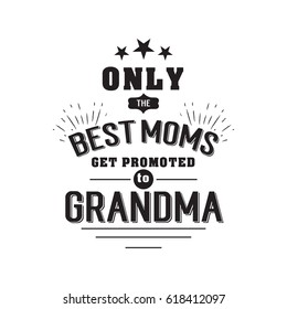 only the best moms get promoted to grandma. handwritten in black brush ink lettering text, typographic design badges in calligraphy style, vector illustration on white background