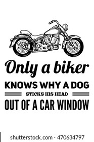 Only biker knows why a dog...Bikers quote
