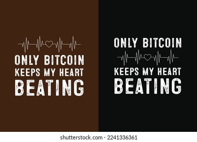 Sólo bitcoin mantiene mi corazón batiendo la tipografía para el diseño de camisetas, tazas, huellas, tarjetas, bolsos