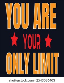 The only boundaries in life are the ones we set for ourselves. 'You Are Your Only Limit' is a powerful reminder that our potential is boundless when we believe in our capabilities.