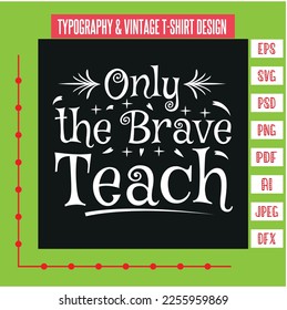 Only the brave teach T Shirt Design