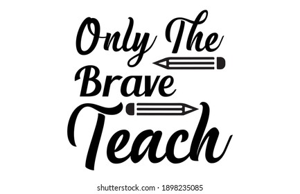 Only Brave Teach Vector Clipart Stock Vector (Royalty Free) 1898235085 ...