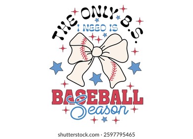 The Only Bs I Need is Baseball Season EPS Design