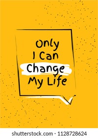 Only i can change my life banner and poster design with motivational quote. Background poster design in abstract yellow background.