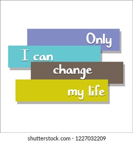 Only I can change my life on education, inspiration and business motivation concepts. Vector illustration. EPS 10