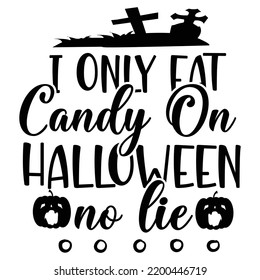 I Only Candy On Halloween No Lie Halloween Shirt
