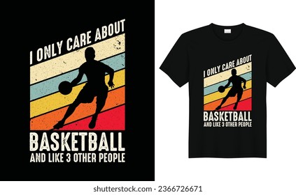 Je Me Soucie Uniquement Du Basket-Ball Et Comme 3 Autres Personnes, Chemise De Fan De Basket-Ball, Joueur De Basket-Ball, Cadeau De Basket-Ball, Tee De Basket-Ball, Création De T-shirts Rétro Vintage